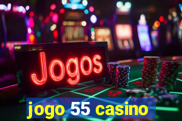 jogo 55 casino